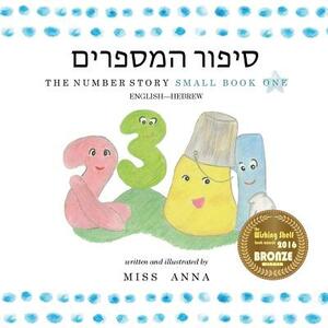 The Number Story 1 &#1505;&#1497;&#1508;&#1493;&#1512; &#1492;&#1502;&#1505;&#1508;&#1512;&#1497;&#1501;: Small Book One English-Hebrew by Anna