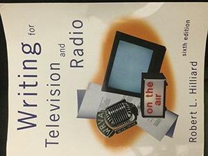 Writing For Television And Radio by Robert L. Hilliard