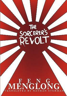 The Sorcerer's Revolt by Luo Guanzhong, Feng Menglong
