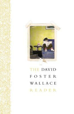 The David Foster Wallace Reader by David Foster Wallace
