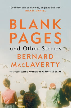 Blank Pages and Other Stories by Bernard MacLaverty