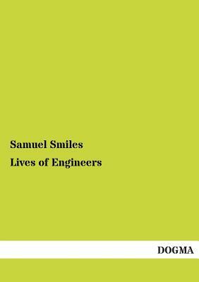 Lives of Engineers by Samuel Jr. Smiles