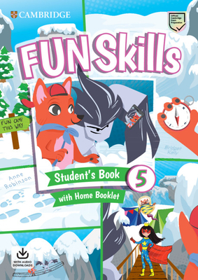 Fun Skills Level 5 Student's Book with Home Booklet and Downloadable Audio by Anne Robinson, Bridget Kelly