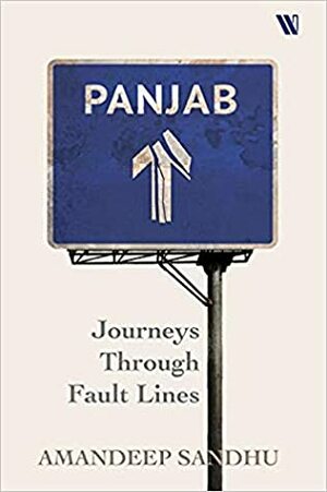 Panjab: Journeys Through Fault Lines by Amandeep Sandhu