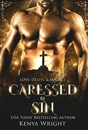 Caressed by Sin: Love, Death, and Magic by Kenya Wright
