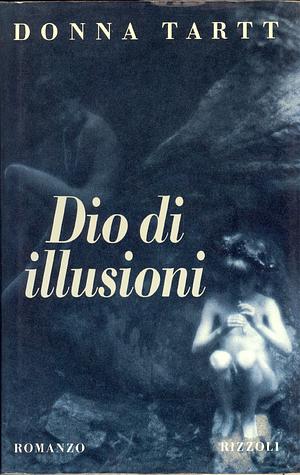 Dio di illusioni by Donna Tartt