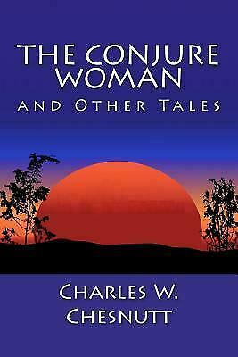 The Conjure Woman and Other Tales by Charles W. Chesnutt