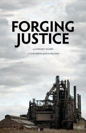 Forging Justice by Margaret Alice Murray