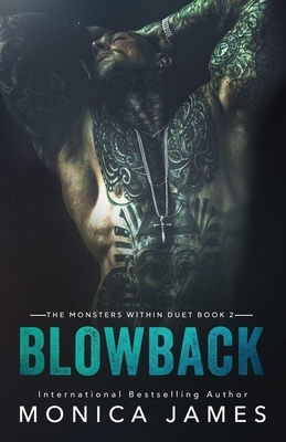 Blowback: Book 2: The Monsters Within by Monica James