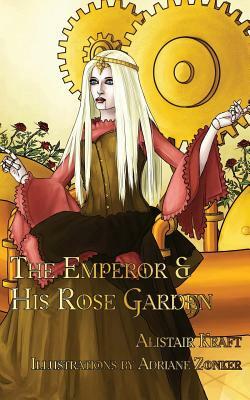 The Emperor & His Rose Garden by Alistair Kraft