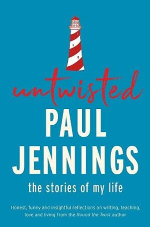Untwisted: The Stories of My Life by Paul Jennings
