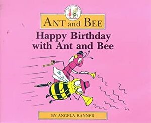 Happy Birthday with Ant and Bee by Angela Banner, Bryan Ward