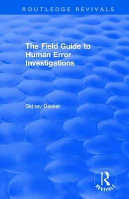 The Field Guide to Human Error Investigations by Sidney Dekker