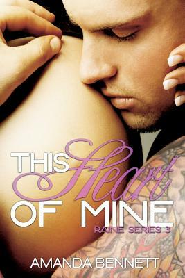 This Heart of Mine (Raine Series 3) by Amanda Bennett