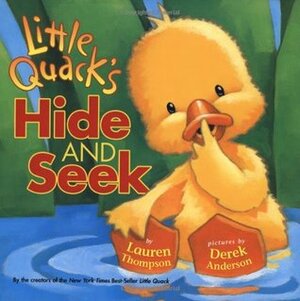 Little Quack's Hide and Seek by Derek Anderson, Lauren Thompson