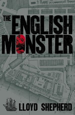 The English Monster or The Melancholy Transactions of William Ablass by Lloyd Shepherd