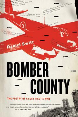 Bomber County: The Poetry of a Lost Pilot's War by Daniel Swift