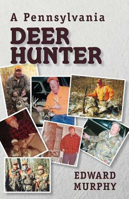 A Pennsylvania Deer Hunter by Edward Murphy