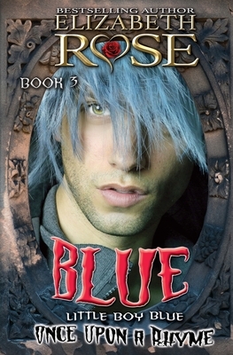 Blue: (Little Boy Blue) by Elizabeth Rose