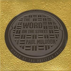 The Word on the Street: Rock Lyrics by Paul Muldoon
