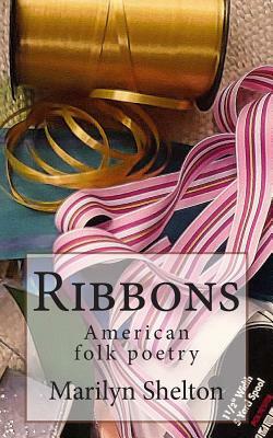 Ribbons: American Folk Poetry by Marilyn Shelton