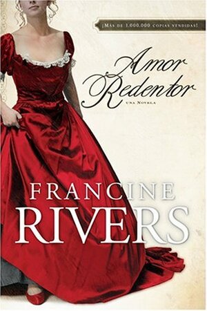 Amor redentor by Francine Rivers