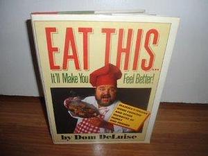 Eat This...It'll Make You Feel Better!: Mamma's Italian Home Cooking and Other Favorites of Family and Friends by Dom Deluise, Dom Deluise