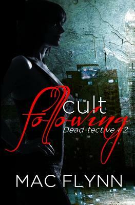 Cult Following (Dead-tective #2) by Mac Flynn