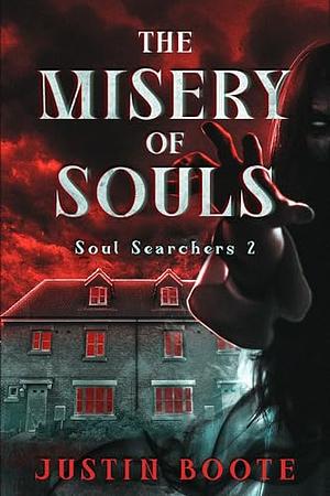 The Misery of Souls by Justin Boote