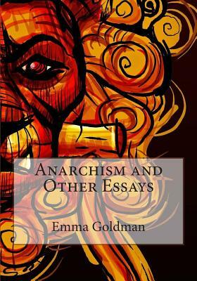 Anarchism and Other Essays by Emma Goldman