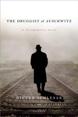 The Druggist of Auschwitz: A Documentary Novel by Dieter Schlesak