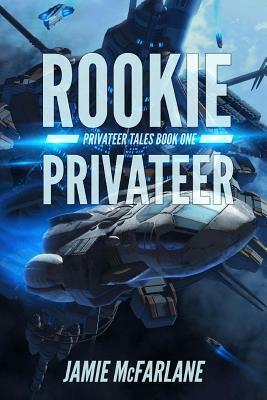 Rookie Privateer by Jamie McFarlane