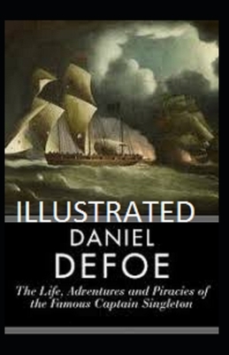 The Life, Adventures & Piracies of the Famous Captain Singleton Illustrated by Daniel Defoe