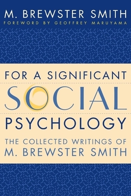 For a Significant Social Psychology: The Collected Writings of M. Brewster Smith by M. Brewster Smith
