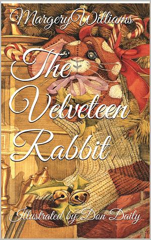 The Velveteen Rabbit: Illustrated by Don Daily by Don Daily, Margery Williams Bianco