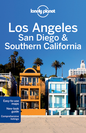 Lonely Planet Los Angeles San Diego & Southern California by Sara Benson, Lonely Planet