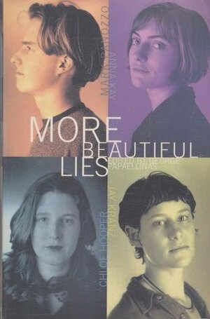 More Beautiful Lies by George Papaellinas, Anna Kay, Mark Panozzo, Chloe Hooper, Jay Kranz