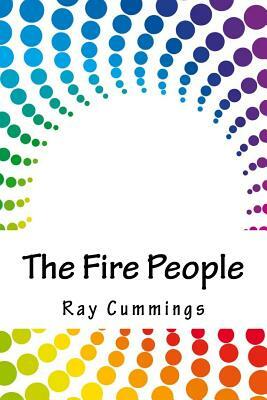 The Fire People by Ray Cummings