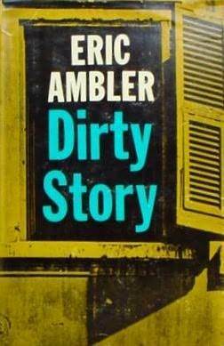 Dirty Story by Eric Ambler