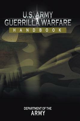 U.S. Army Guerrilla Warfare Handbook by Department of the Army