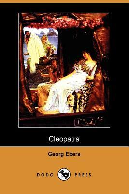 Cleopatra (Dodo Press) by Georg Ebers