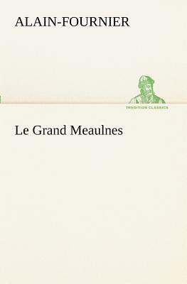 Le Grand Meaulnes by Alain-Fournier