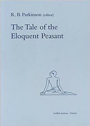 The Tale of the Eloquent Peasant by Unknown, R.B. Parkinson