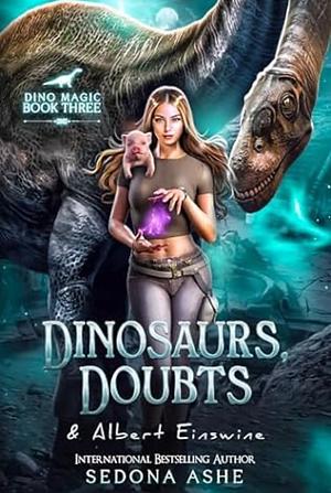 Dinosaurs, Doubts, and Albert Einswine by Sedona Ashe