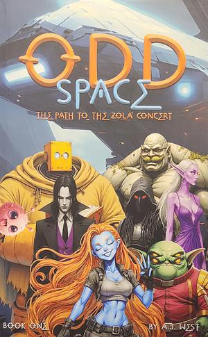 Odd Space: The Path to the Zola Concert by A.J. West, A.J. West