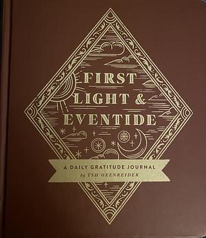 First Light and Eventide: A Daily Gratitude Journal by Tsh Oxenreider