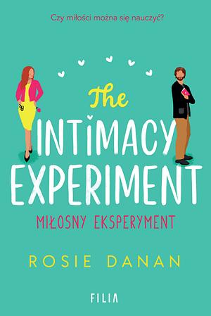 The Intimacy Experiment. Miłośny eksperyment by Rosie Danan