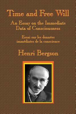 Time and Free Will: An Essay on the Immediate Data of Consciousness by Henri Bergson