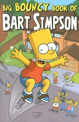 Big Bouncy Book of Bart Simpson by Matt Groening, James W. Bates, Bill Morrison