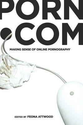 Porn.com: Making Sense of Online Pornography by 